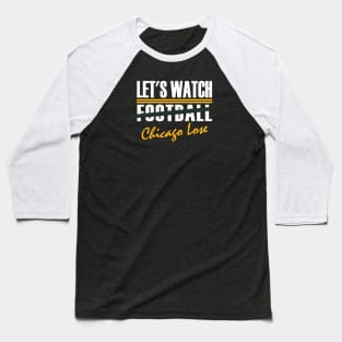 Green Bay Pro Football Watch Chicago Lose Funny Baseball T-Shirt